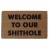 Welcome to our SHITHOLE funny doormat