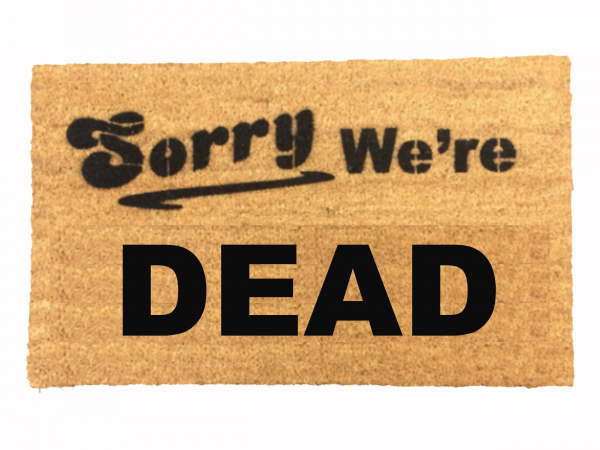 Sorry we're DEAD Halloween doormat