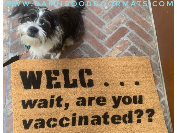 Welc...wait, are you vaccinated? funny covid 19 coronavirus doormat