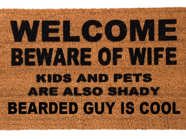 BEARDED is cool- Beware of WIFE™ doormat