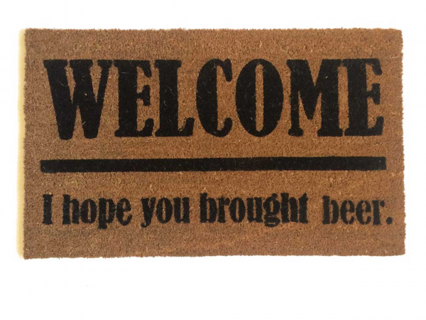 WELCOME! I hope you brought beer coir outdoor doormat