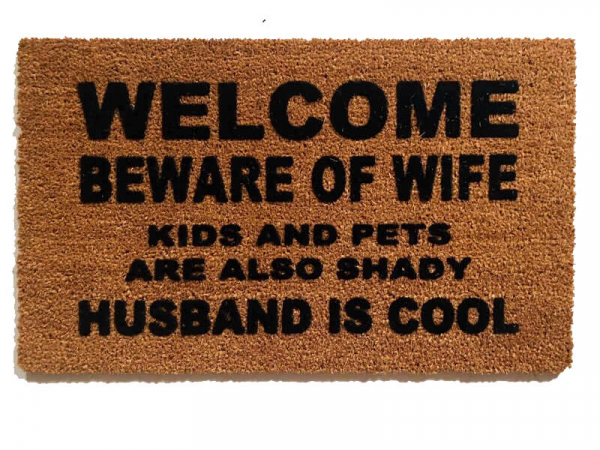 HUSBAND IS COOL™ Beware of WIFE KIDS and PETS shady funny meme doormat