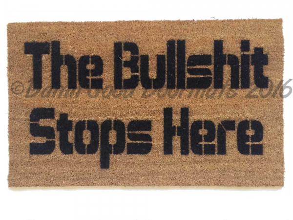 The Bullshit stops here-  rude, funny doormat