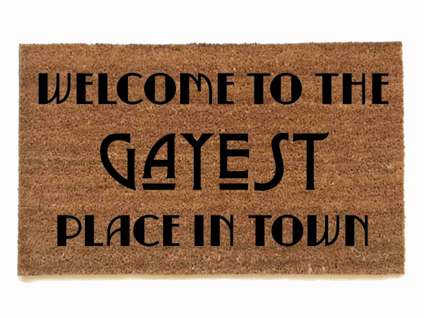 Welcome to the Gayest Place in town doormat