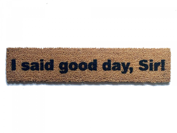 I said good day, Sir! SKinny 6"  funny willy wonka damn good doormat