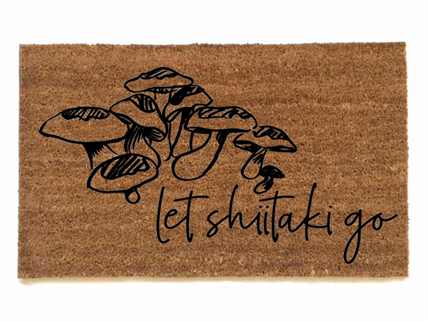 Let shiitake go, funny mushroom mycology coir doormat