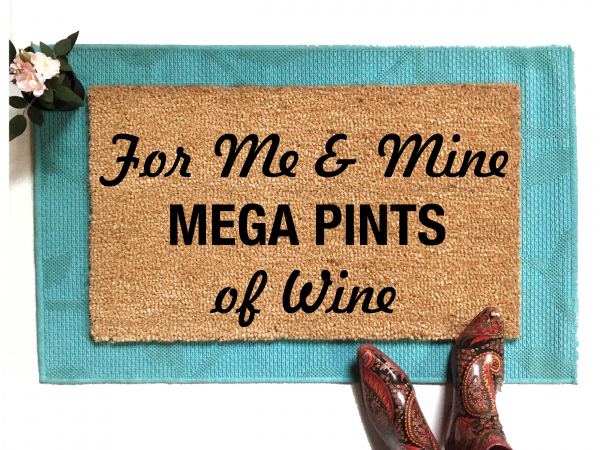 Me & Mine MEGA PINTs of Wine johnny depp funny wine damn good doormat