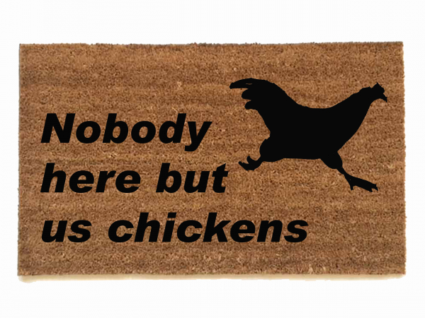 Nobody here but us chickens™ Farmhouse style doormat