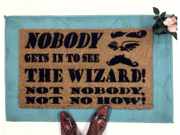 Nobody gets to see the wizard nobody no how Wizard of Oz doormat