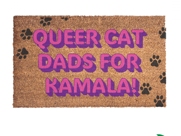 All natural coir "Queer Cat Dad for Kamala" doormat LGBTQ+