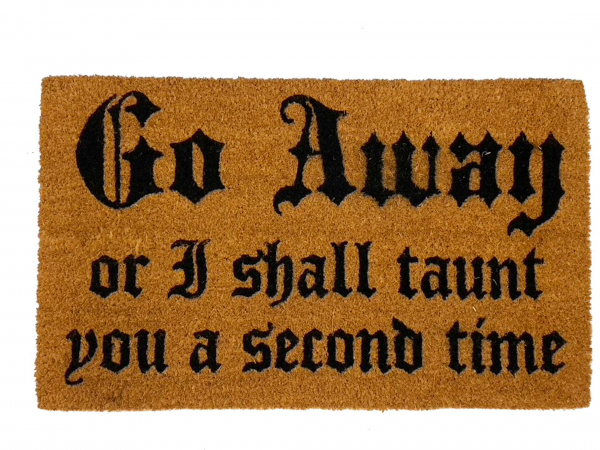 Monty Python quote, go away or I will taunt you a second time coir doormat