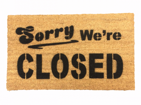 Sorry we're CLOSED doormat