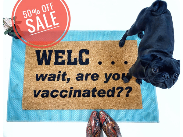 Welc...wait, are you vaccinated? funny covid 19 coronavirus doormat