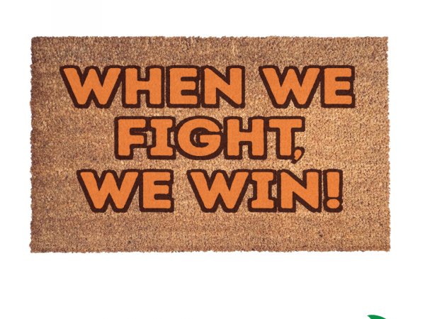 When we fight, we win! Kamala Harris All natural coir doormat in hunter orange