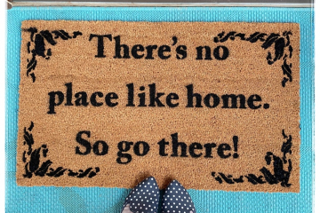 There's no place like home, so go there! Go Away doormat