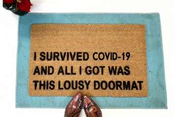 I survived COVID 19 and all I got was this lousy doormat