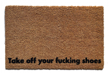 Take off your fucking shoes coir doormat